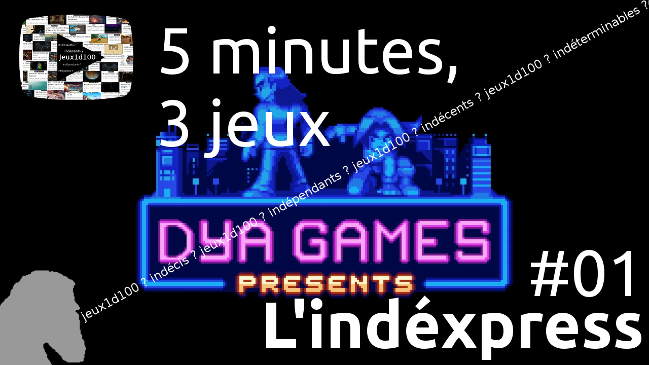 L’indéxpress ? 5 minutes, 3 jeux #1: DYA Games